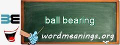 WordMeaning blackboard for ball bearing
